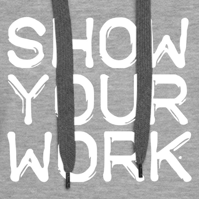 Show Your Work Teachers T-Shirts