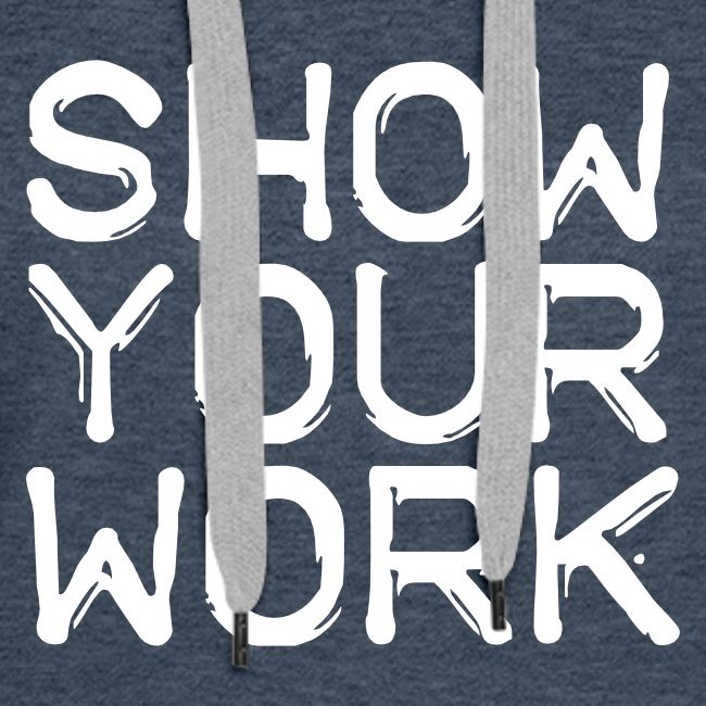 Show Your Work Teachers T-Shirts