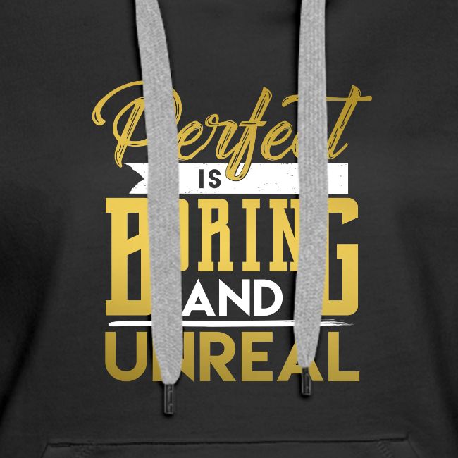 PERFECT IS BORING