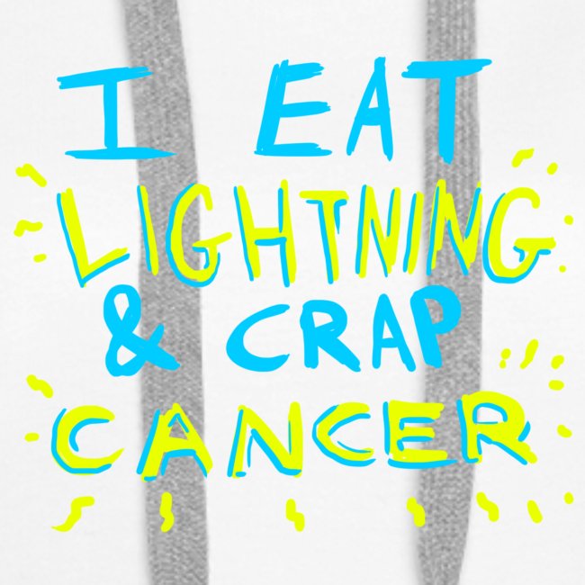I Eat Lightning & Crap Cancer