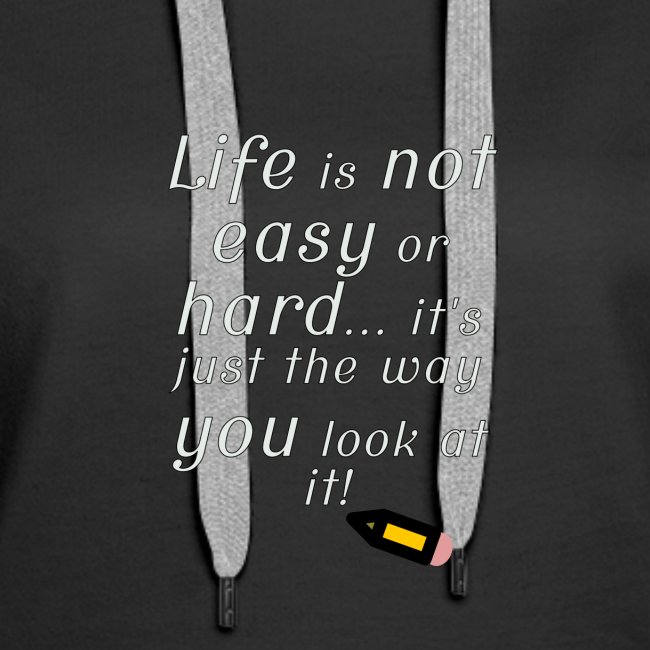 Life is not easy or hard