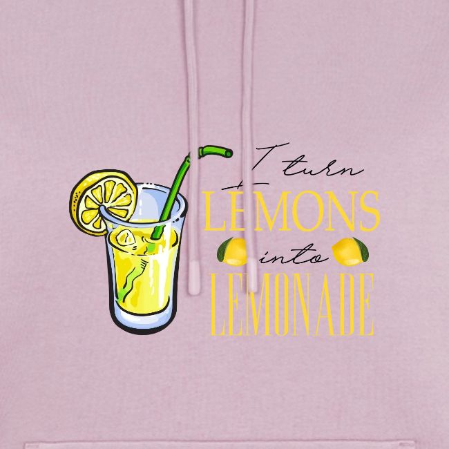I TURN LEMONS INTO LEMONADE