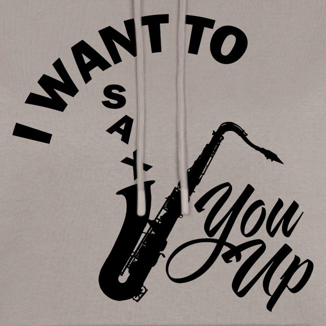 I WANT TO SAX YOU UP