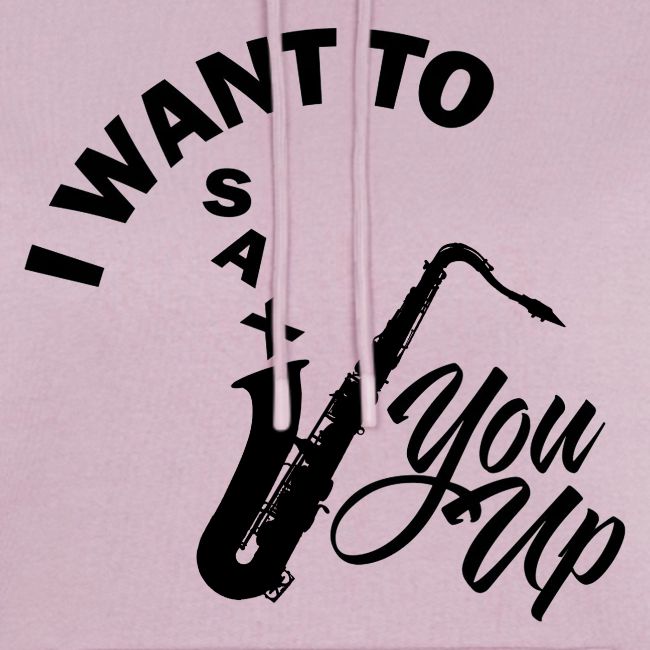 I WANT TO SAX YOU UP