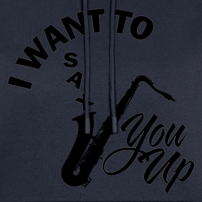 I WANT TO SAX YOU UP