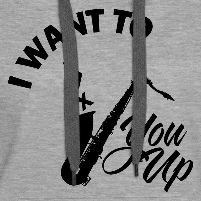 I WANT TO SAX YOU UP