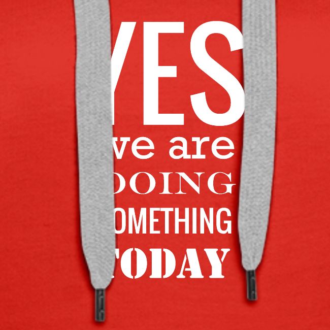 Yes we are doing something today (white text)