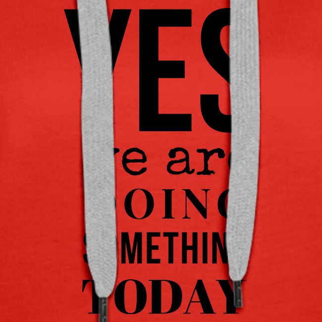 Yes We Are Doing Something Today (black text)