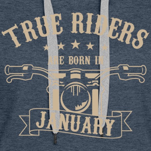 True Riders are born in January - Women's Premium Hoodie