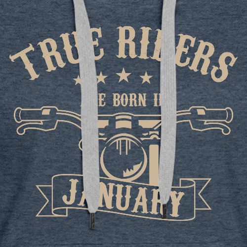True Riders are born in January - Women's Premium Hoodie