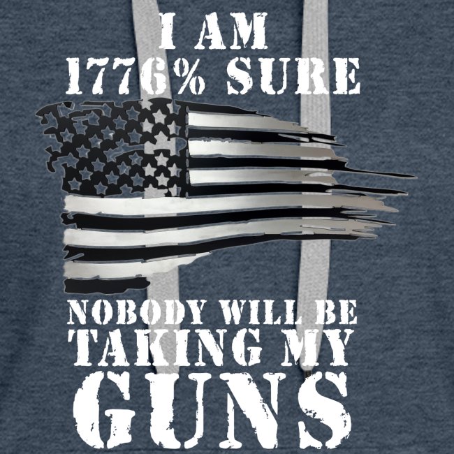 1776 GUNS NOT TAKING MY GUNS