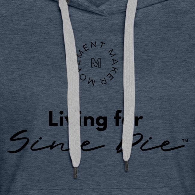 Living for Sine Die