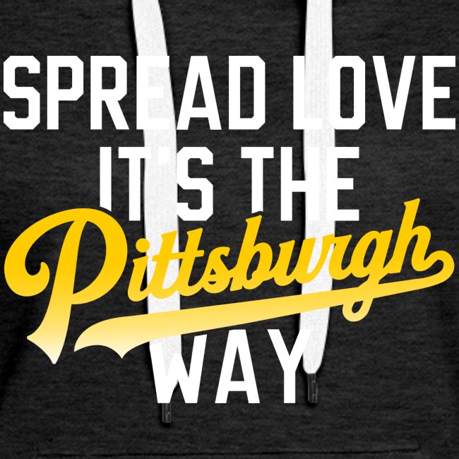 Spread Love it's the Pittsburgh Way