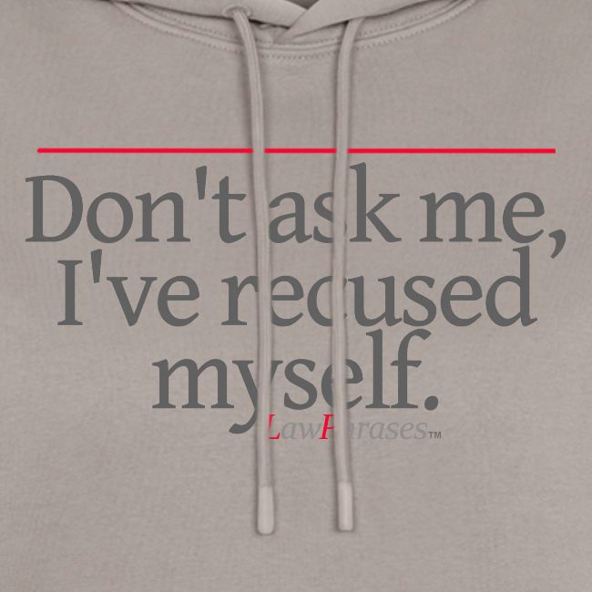 Don't ask me, I've recused myself.