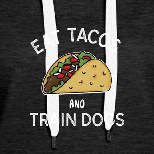 EAT TACOS AND TRAIN DOGS