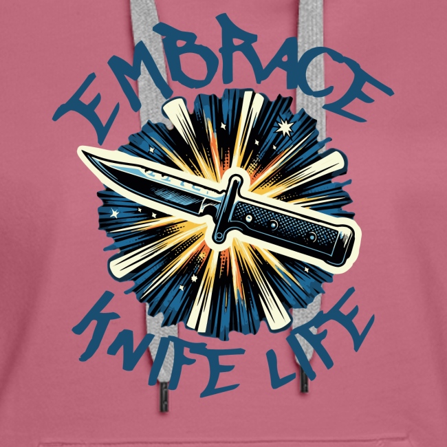 Embrace Knife Life