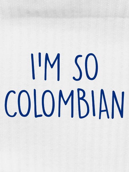 I'm so Colombian Colombia