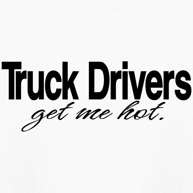 Truck Drivers Get Me Hot