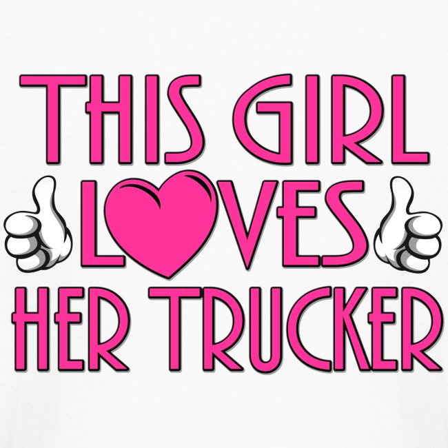 This Girl Loves Her Trucker