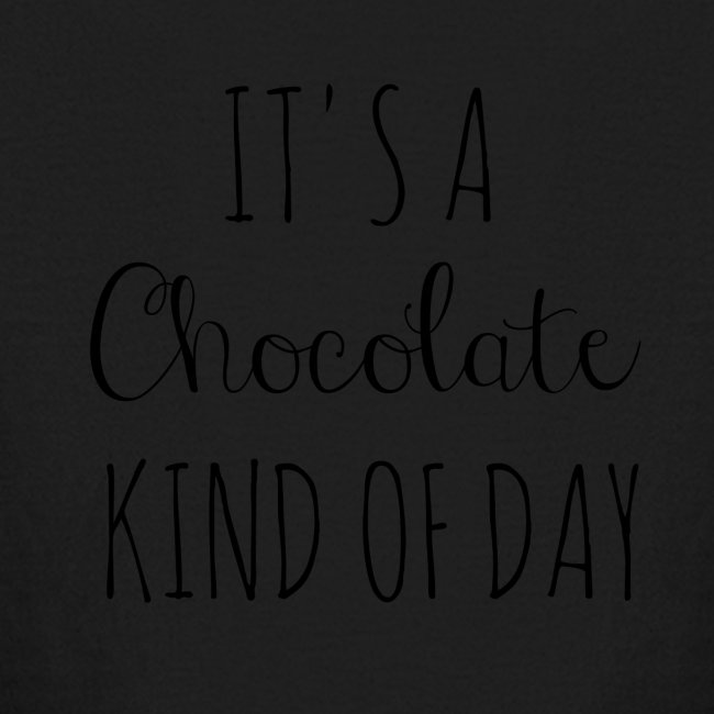 It's A Chocolate Kind Of Day