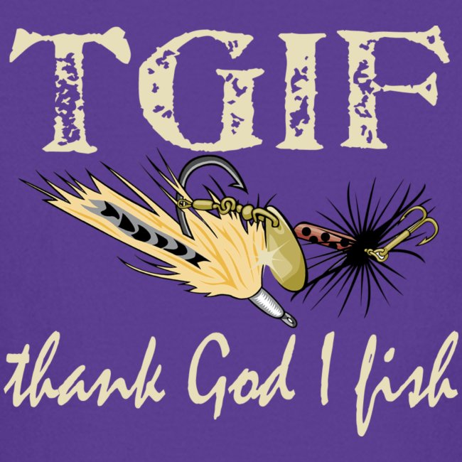 TGIF - Thank God I Fish