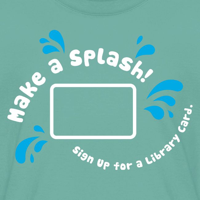 Library Card Sign-up Month - Make a Splash!