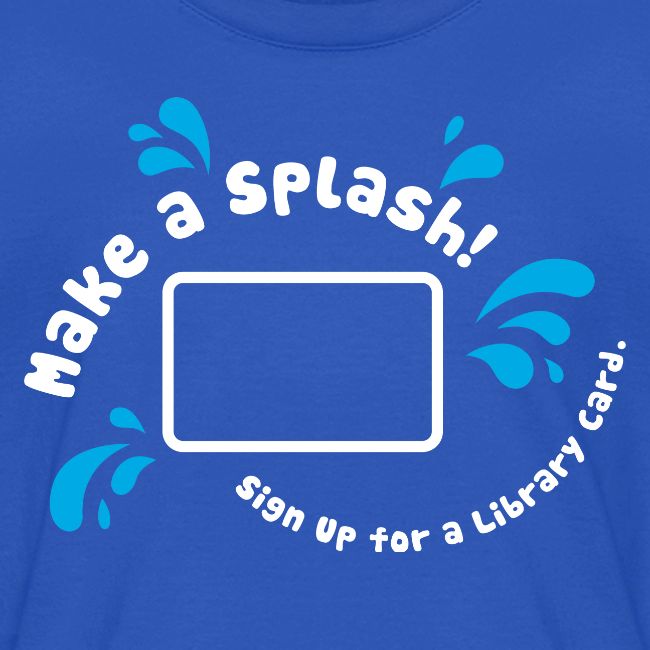 Library Card Sign-up Month - Make a Splash!