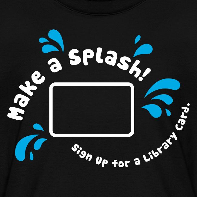 Library Card Sign-up Month - Make a Splash!
