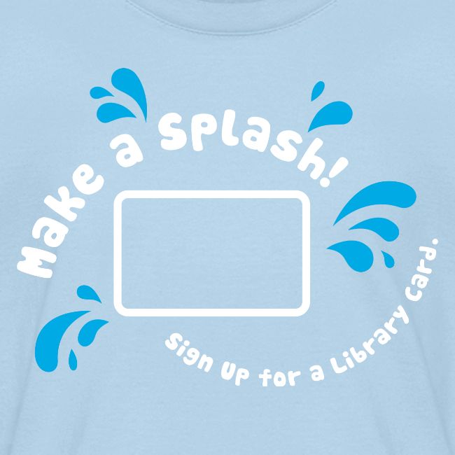 Library Card Sign-up Month - Make a Splash!