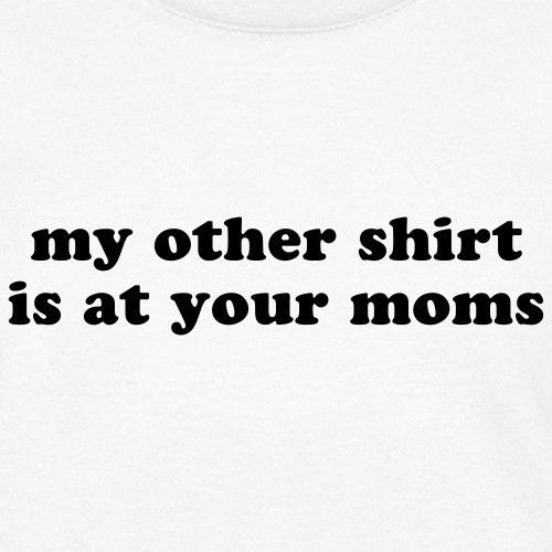MY OTHER SHIRT IS AT YOUR MOMS Funny Quote - Kids' T-Shirt