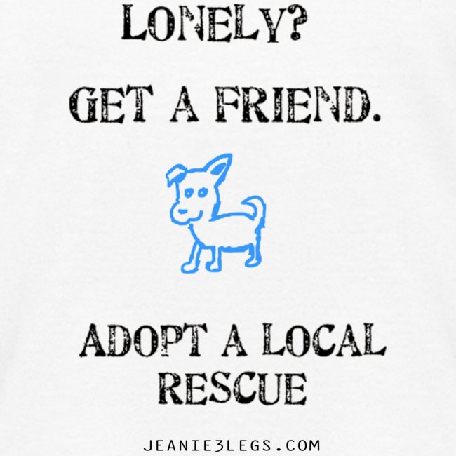 Lonely? Get a friend. Adopt.