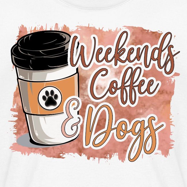 Weekends Coffee And Dogs