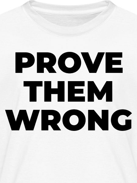 Prove them wrong