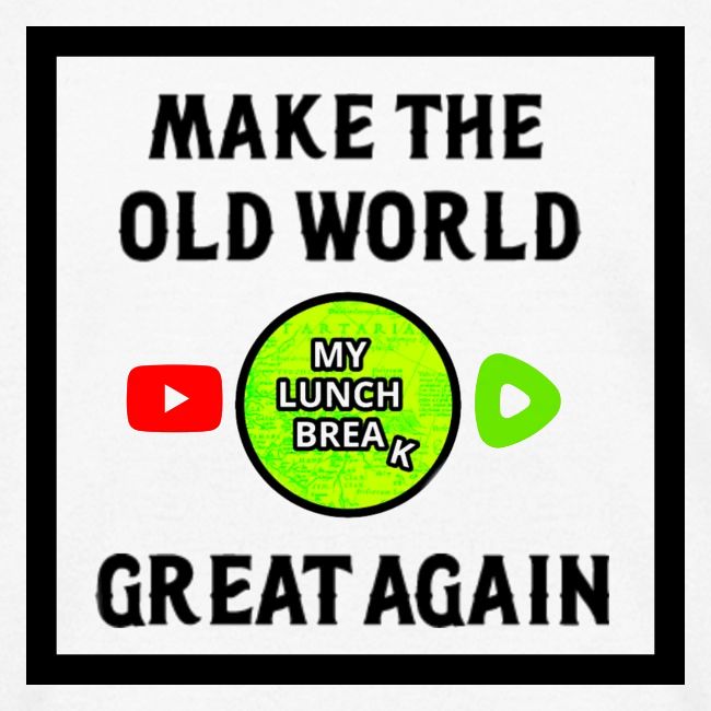Make The Old World Great Again