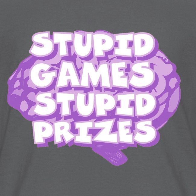Stupid Games Stupid Prizes