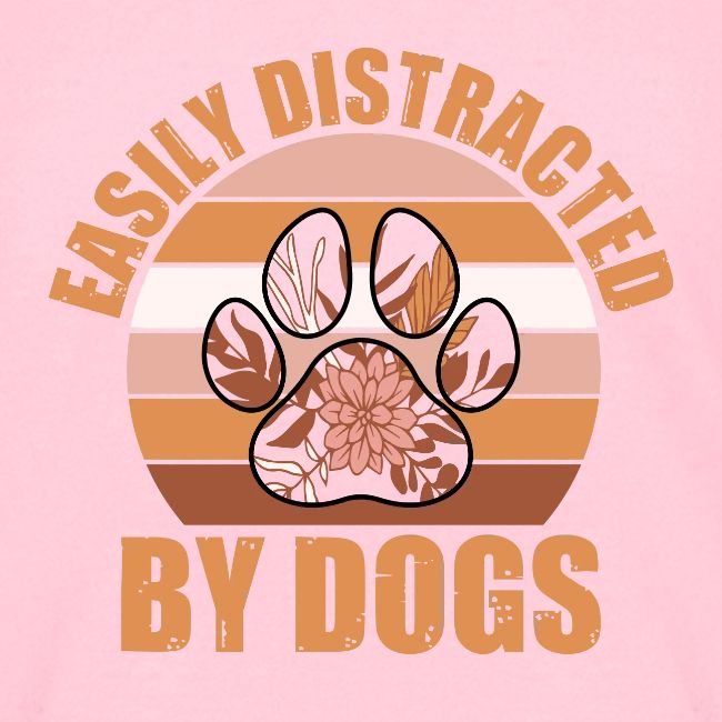 Easily Distracted By Dogs