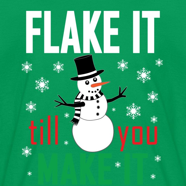 Flake It Till You Make Funny Snowman & Snowflakes