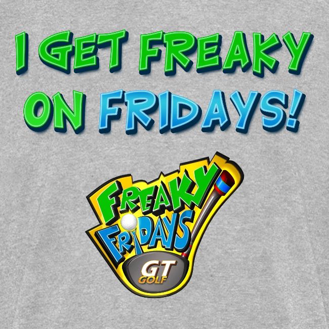I Get Freaky on Fridays