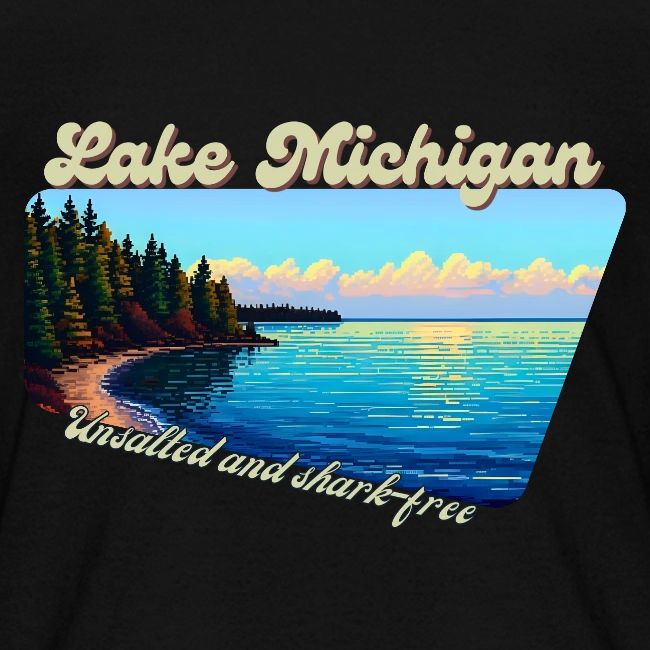 Lake Michigan Unsalted and shark-free