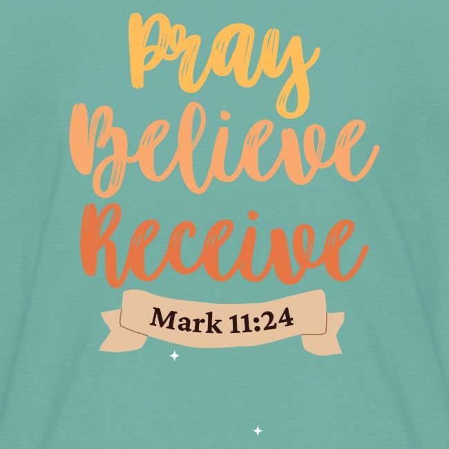 Pray believe receive
