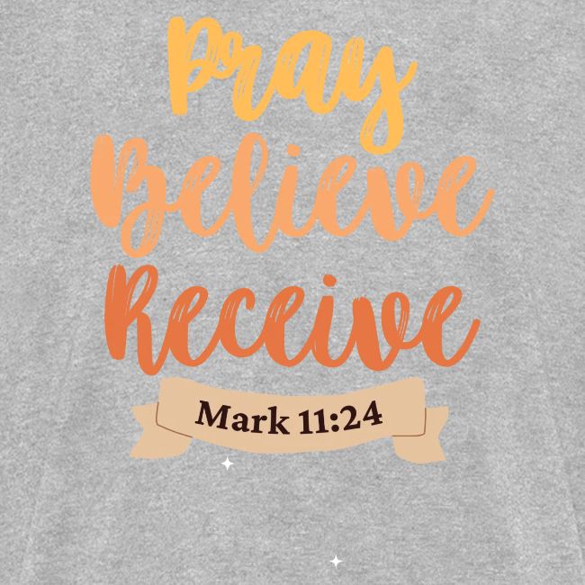 Pray believe receive