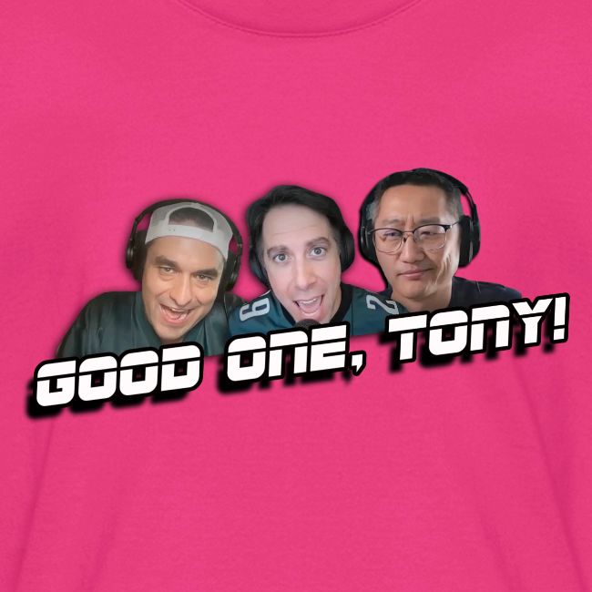 GOOD ONE, TONY! (no glow)