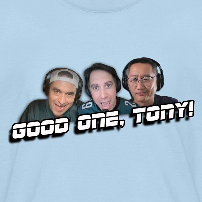 GOOD ONE, TONY! (no glow)