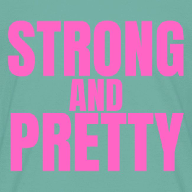 STRONG AND PRETTY (in pink letters)