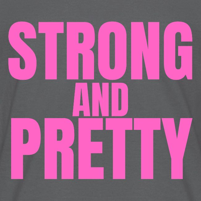 STRONG AND PRETTY (in pink letters)