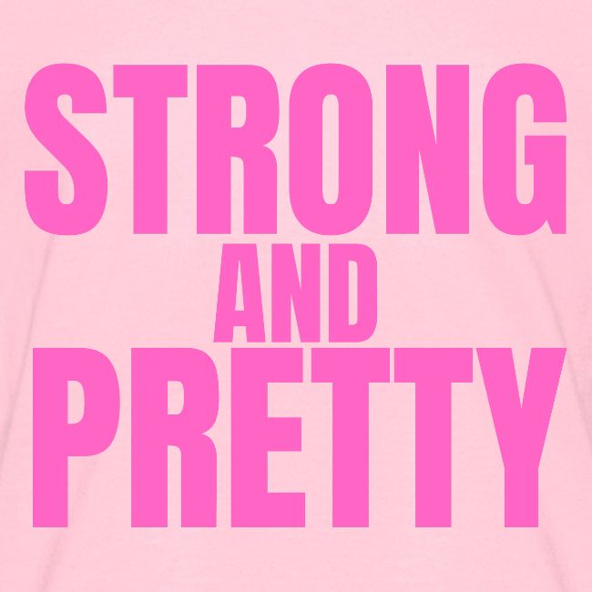 STRONG AND PRETTY (in pink letters)