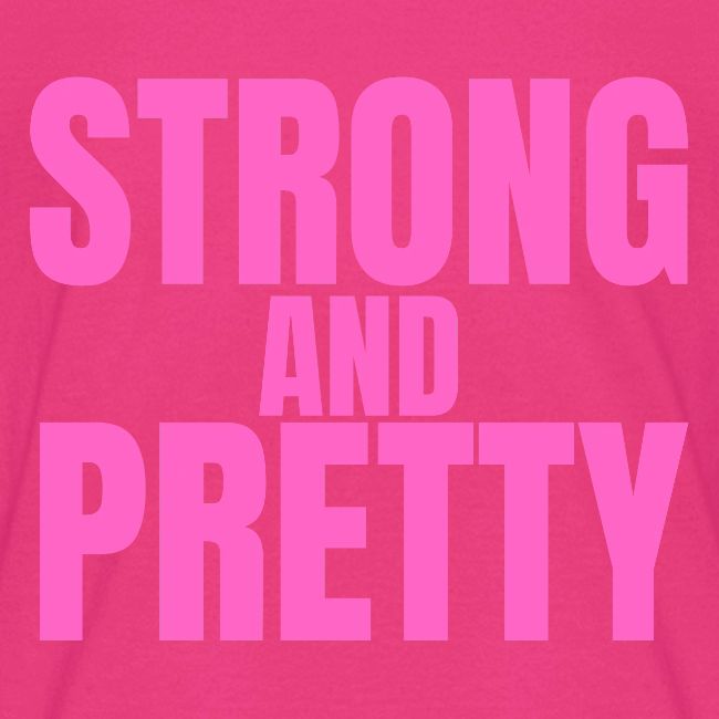 STRONG AND PRETTY (in pink letters)