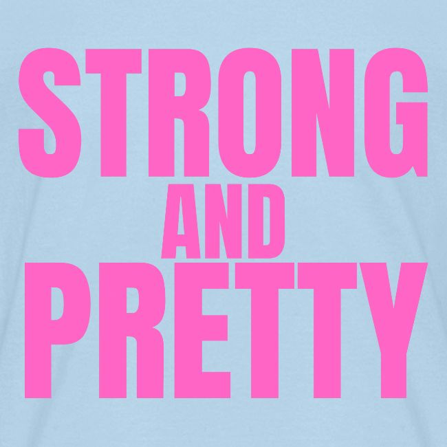 STRONG AND PRETTY (in pink letters)