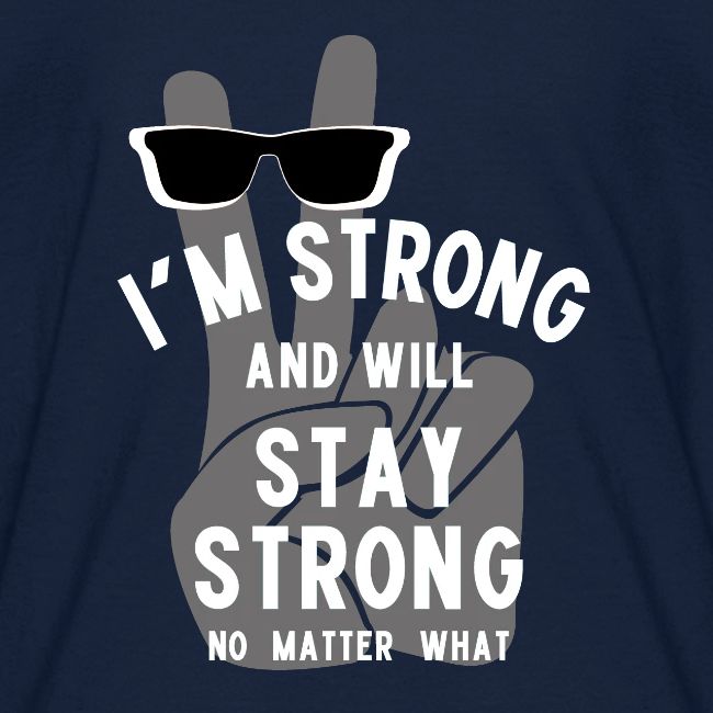 I'm Strong and Will Stay Strong - White