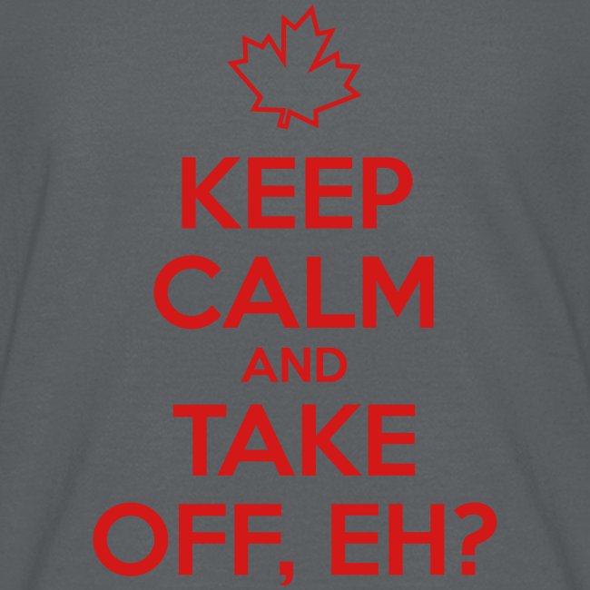 Keep Calm and Take Off Eh